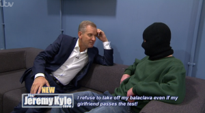 Jeremy Kyle guest refuses to take off balaclava