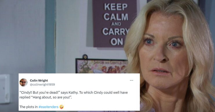 EastEnders' Kathy is shocked, with a tweet on the top that reads: "“Cindy!! But you’re dead!” says Kathy. To which Cindy could well have replied “Hang about, so are you!”. The plots in EastEnders"