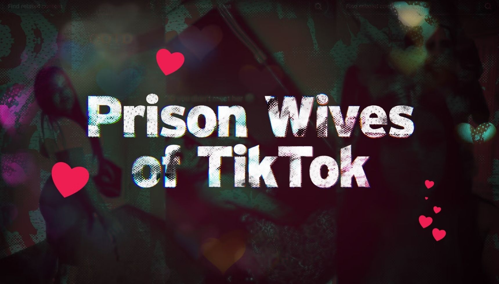 Prison Wives on TikTok documentary to unveil new wave of influencers